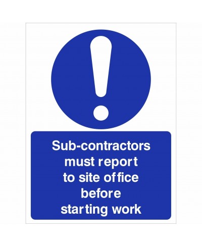 Sub Contractors Must Report To Site Office Before Staring Work Sign