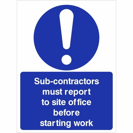 Sub Contractors Must Report To Site Office Before Staring Work Sign