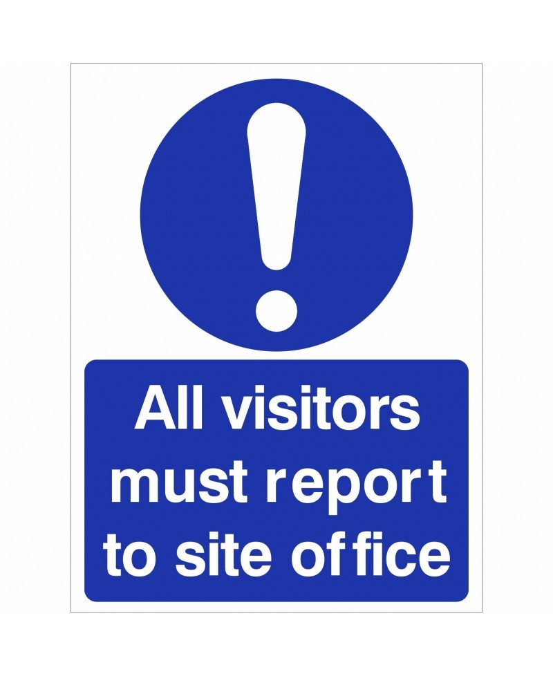 All Visitors Must Report To Site Office Sign