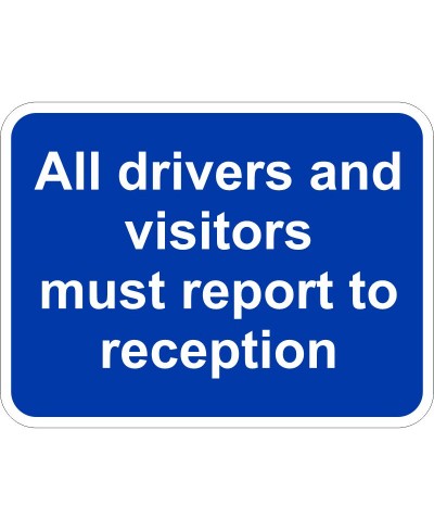 All Drivers And Visitors Must Report To Reception Traffic Sign