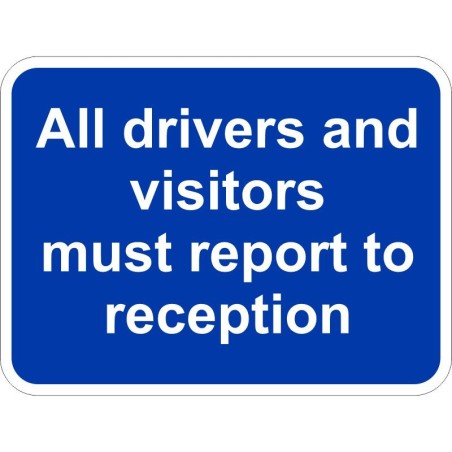 All Drivers And Visitors Must Report To Reception Traffic Sign