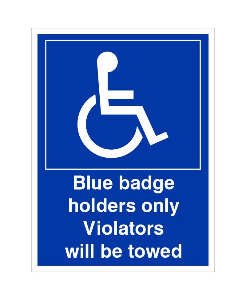 Blue Badge Holders Only (Violators Towed) Sign