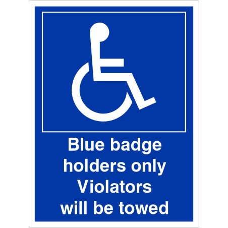 Blue Badge Holders Only (Violators Towed) Sign