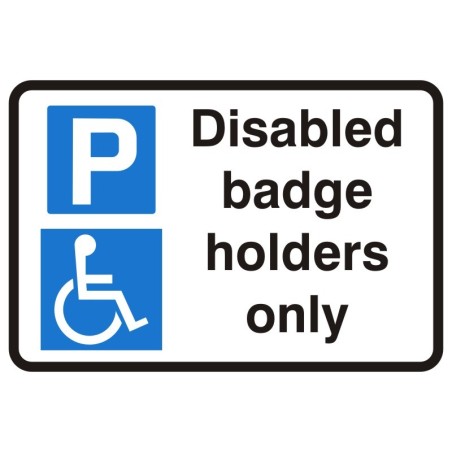 Disabled Badge Holders Only Sign 600 x 450mm