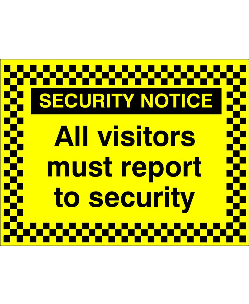 Security Notice All Visitors Must Report To Security