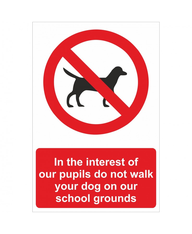 In The Interests Of Our Pupils Do Not Walk Your Dog On Our School Grounds Sign