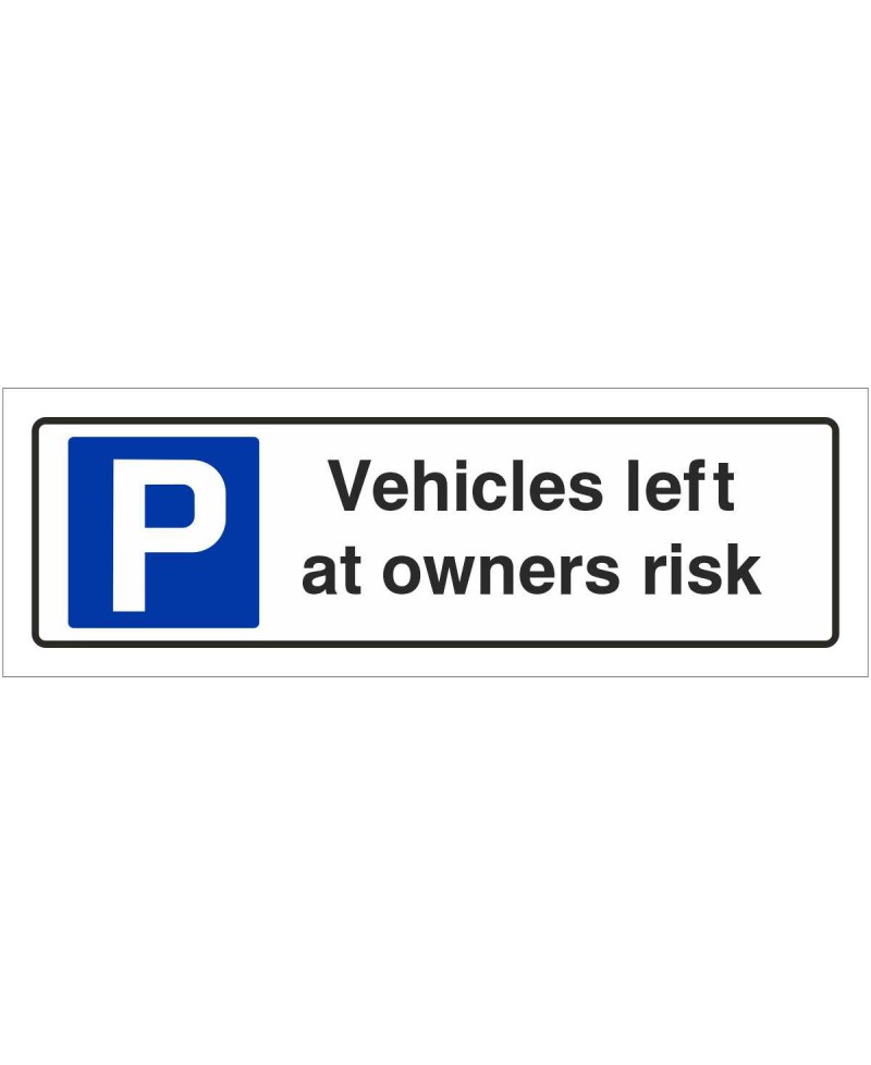 Vehicles Left At Owners Risk Parking Sign