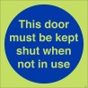 This Door Must Be Kept Shut When Not In Use Door Sign