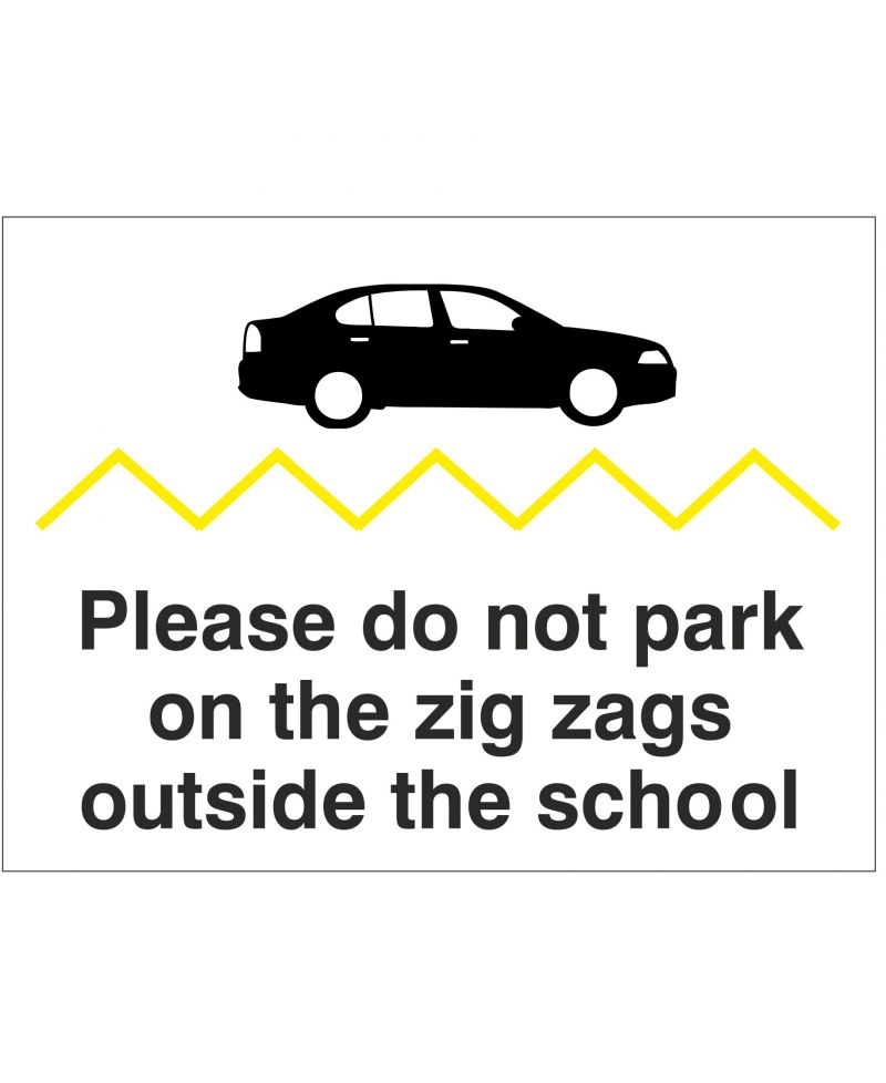 Please Do Not Park On The Zig Zags Outside The School Sign