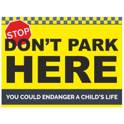 Don't Park Here Sign - You Could Endanger A Child's Life Don't Park Here Sign - You Could Endanger A Child's Life