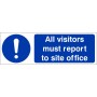 All Visitors Must Report To Site Office Sign