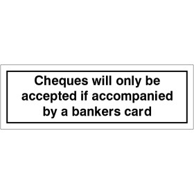 Cheques Will Only Be Accepted If Accompanied By A Bankers Card Door Sign Cheques Will Only Be Accepted If Accompanied By A Bankers Card Door Sign